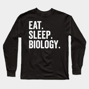 Eat Sleep Biology Long Sleeve T-Shirt